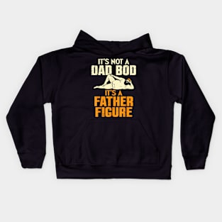 Not Dad Bod Its A Father Figure Fathers Day  Papa Kids Hoodie